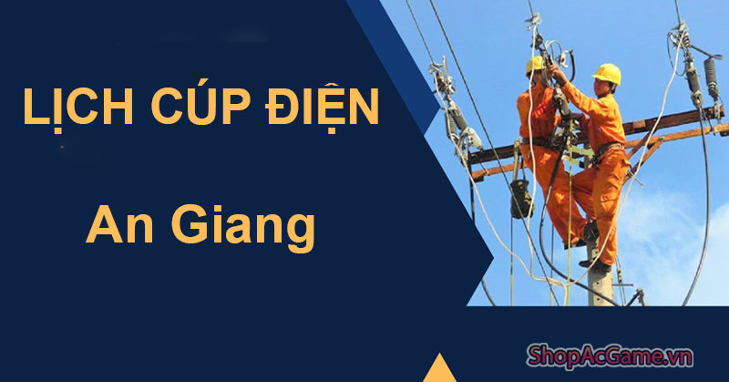 Lịch Cúp Điện An Giang Ngày 28/05