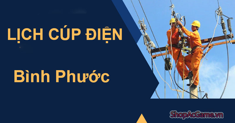 Lịch Cúp Điện Bình Phước Ngày 28/05