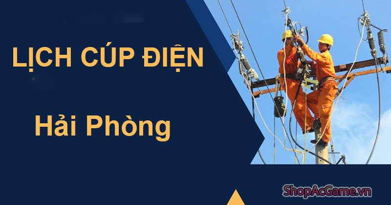 Lịch Cúp Điện Hải Phòng Hôm Nay 28/05