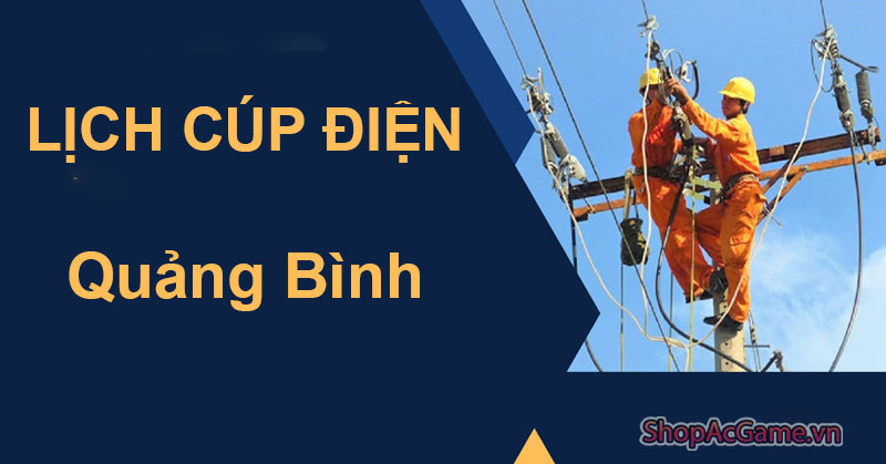 Lịch Cúp Điện Quảng Bình Hôm Nay Ngày 1/06/2024