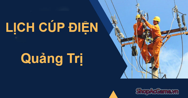 Lịch Cúp Điện Quảng Trị Ngày 28/05