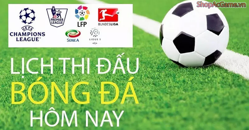 Lịch thi đấu bóng đá hôm nay 31/5/2024