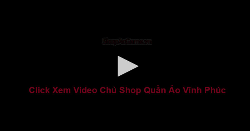 Clip Chủ Shop Quần Áo Vĩnh Phúc