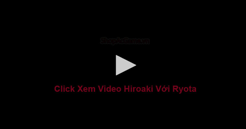 Clip Hiroaki Với Ryota