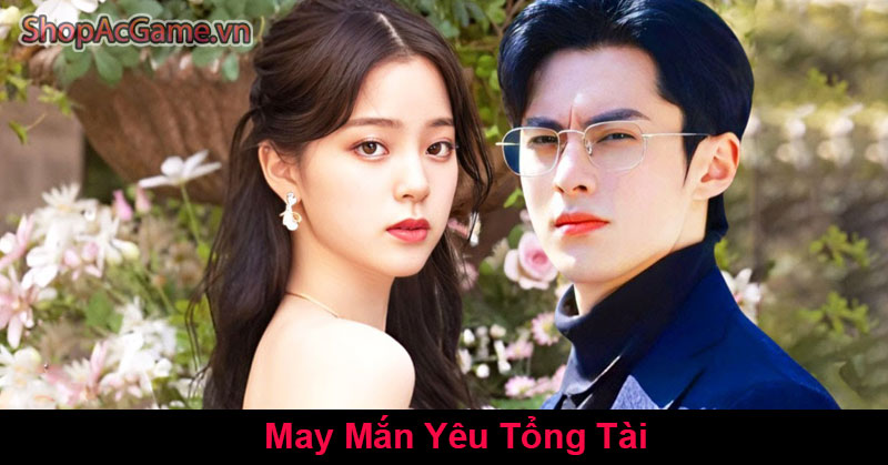 May Mắn Yêu Tổng Tài