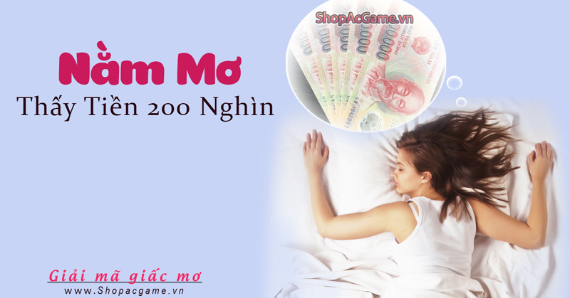 Nằm mơ thấy tiền 200 nghìn hên hay xui - Điềm báo gì?