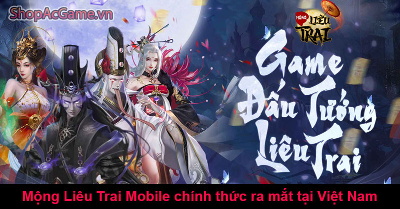 Mộng Liêu Trai Mobile chính thức ra mắt tại Việt Nam