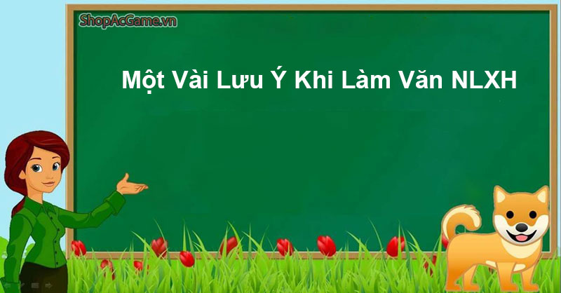 Một Vài Lưu Ý Khi Làm Văn NLXH