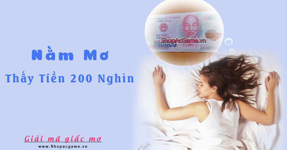 Nằm mơ thấy tiền 200 nghìn hên hay xui - Điềm báo gì?