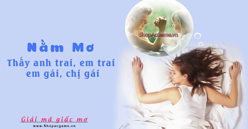 Nằm mơ thấy anh trai, em trai, em gái, chị gái - Đánh con gì?