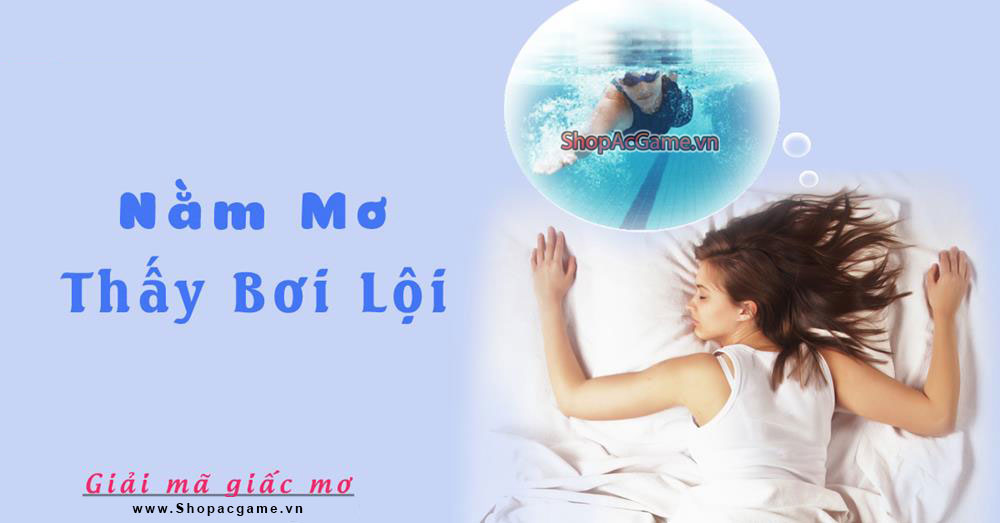 Nằm mơ thấy bơi lội nước Tốt hay xấu - Đánh số con gì?