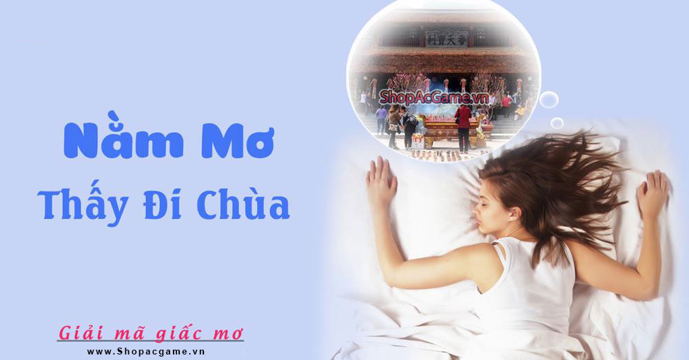 Nằm mơ thấy đi chùa Tốt hay xấu - Đánh số con gì?