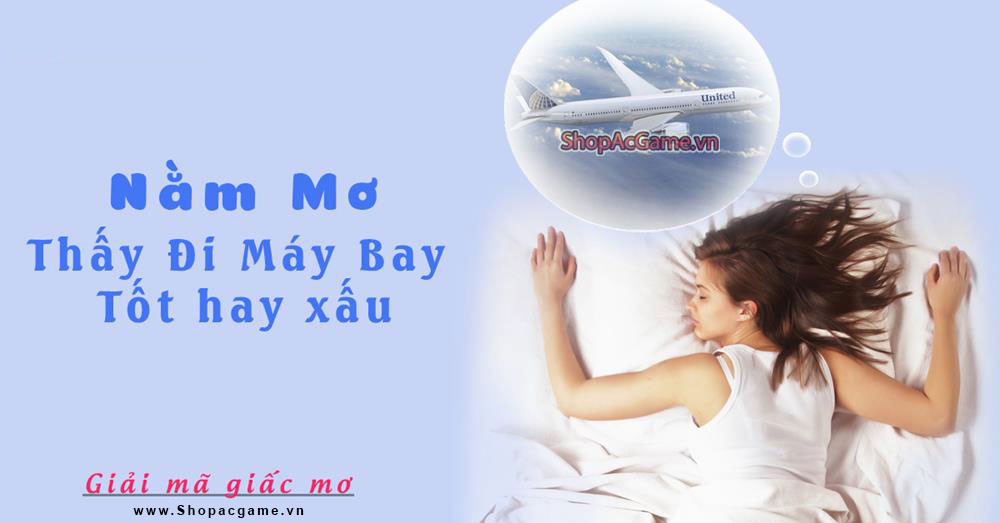 Nằm mơ thấy đi máy bay Tốt hay xấu - Đánh số con gì?