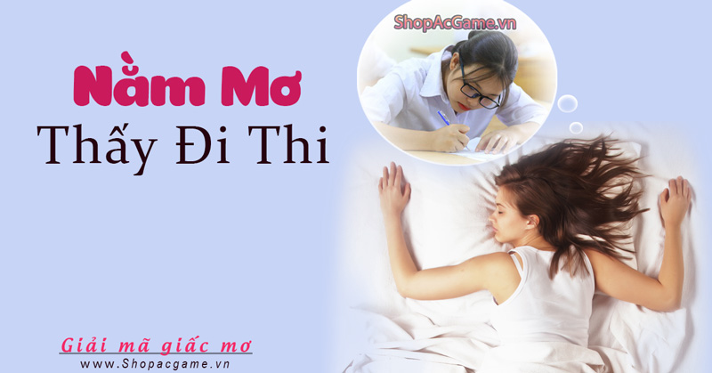 Mơ thấy đi thi Hên hay xui - Điềm báo gì? Đánh số con gì?