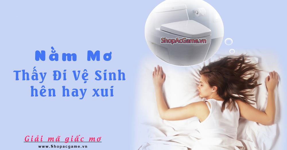 Nằm mơ thấy đi vệ sinh điềm báo Hên hay xui - Đánh số con gì?