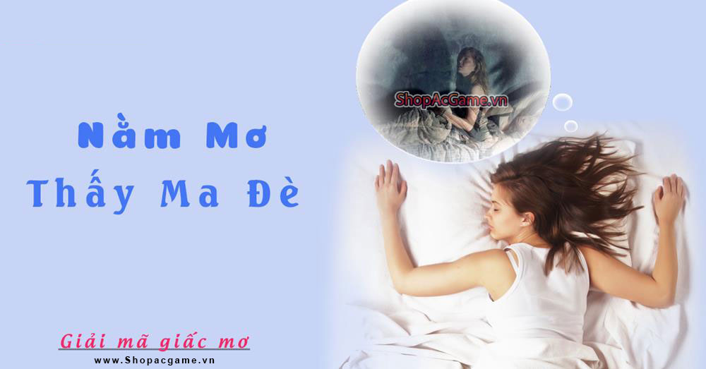 Nằm mơ thấy ma đè Hên hay xui - Đánh số con gì?