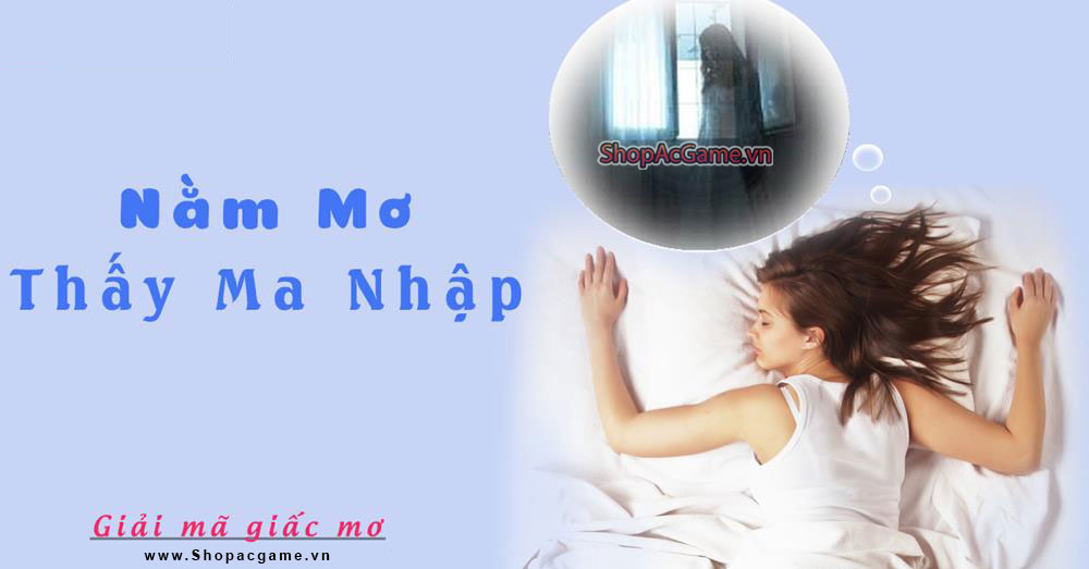 Nằm mơ thấy ma nhập Hên hay xui - Đánh số con gì?