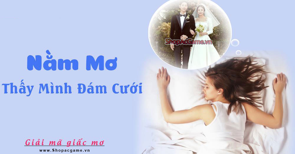 Nằm mơ thấy lấy chồng Tốt hay xấu - Đánh số con gì?