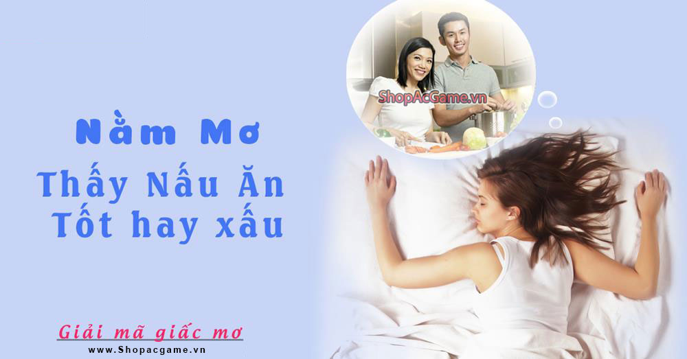 Nằm mơ thấy nấu ăn Tốt hay xấu - Đánh số con gì?