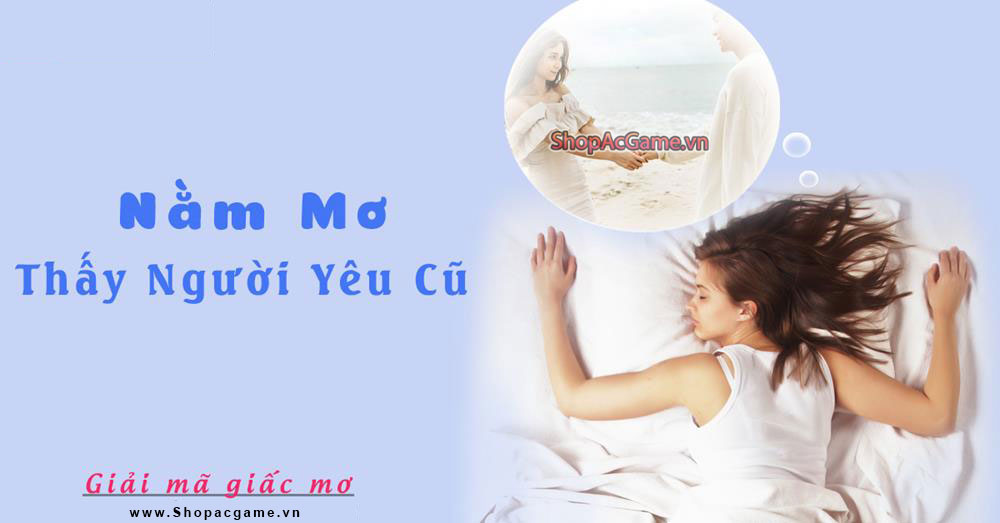 Nằm mơ thấy người yêu cũ Tốt hay xấu - Đánh số con gì?