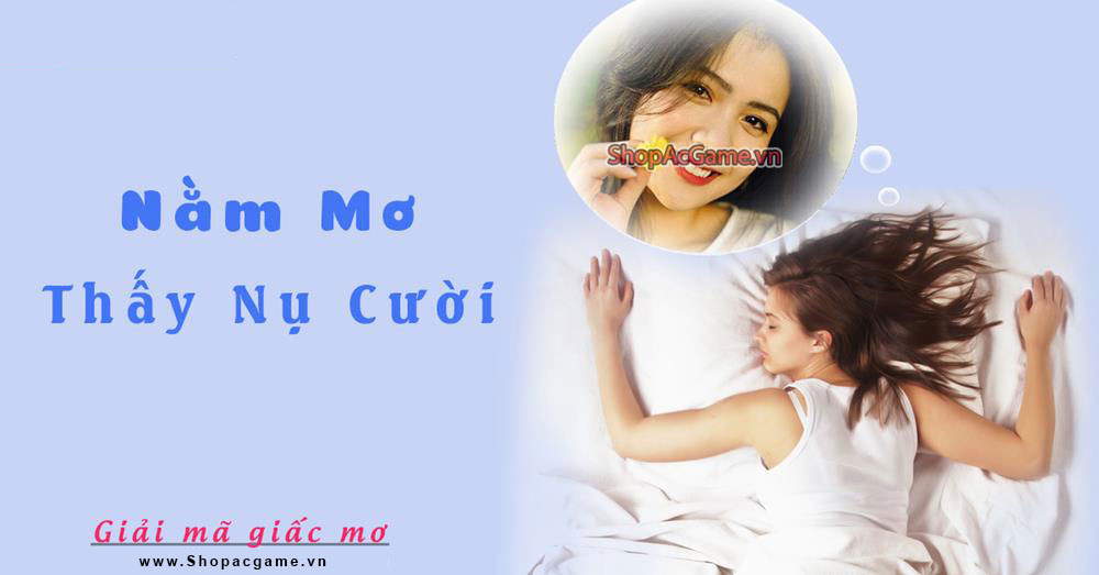 Nằm mơ thấy nụ cười Hên hay xui - Đánh số con gì?