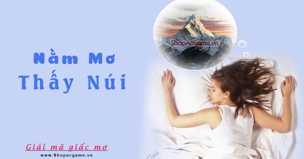 Nằm mơ thấy núi Hên hay xui - Đánh số con gì?