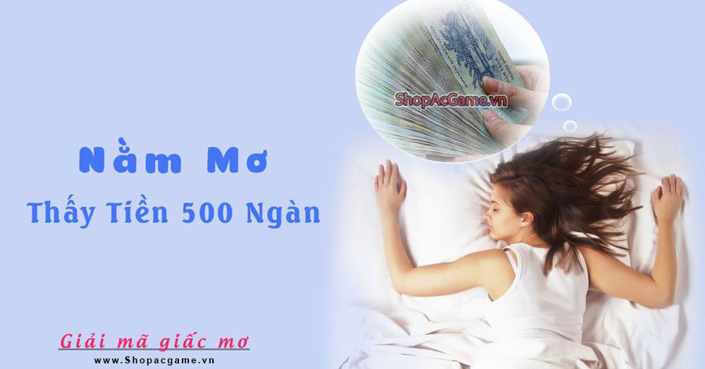 Nằm mơ thấy tiền 500 nghìn Hên hay xui