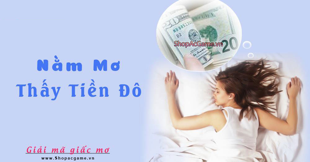 Nằm mơ thấy tiền đô hên hay xui - Đánh số con gì?