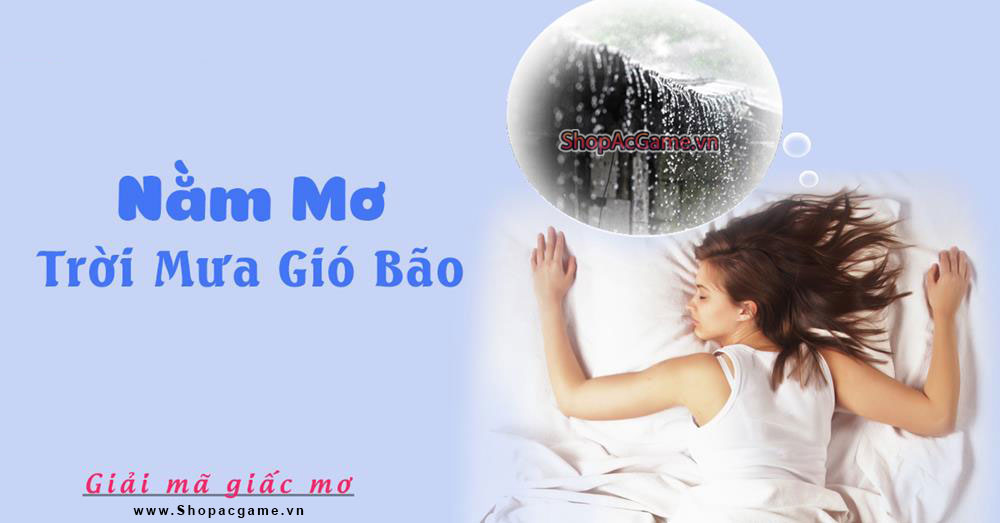 Nằm mơ thấy trời mưa gió bão hên hay xui - Đánh số con gì?