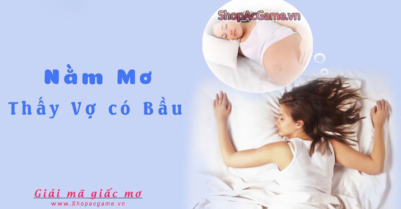 Mơ thấy vợ có bầu Tốt hay Xấu - Đánh số con gì?