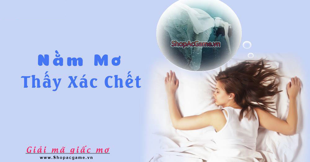 Nằm mơ thấy xác chết điềm báo Hên hay xui - Đánh số con gì?