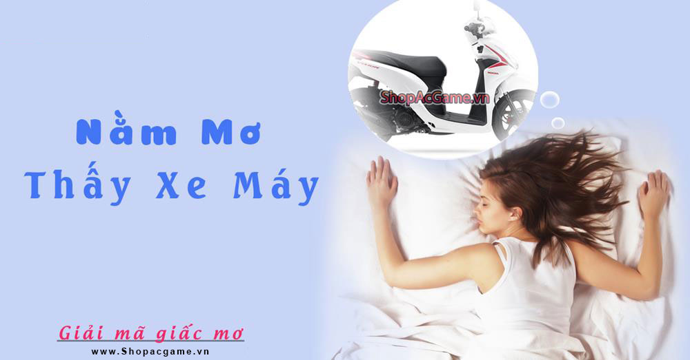 Nằm mơ thấy xe máy Tốt hay xấu - Đánh số con gì?