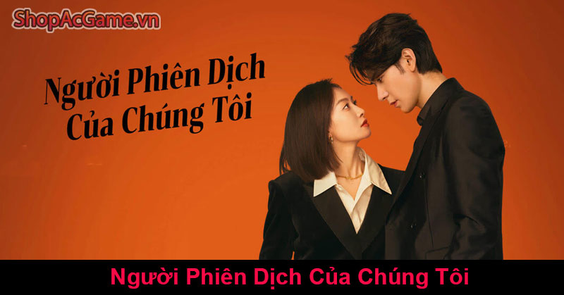 Người Phiên Dịch Của Chúng Tôi