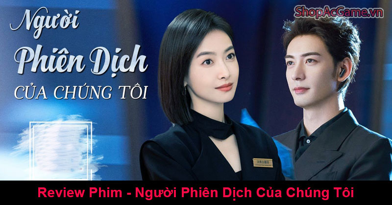 Review Phim - Người Phiên Dịch Của Chúng Tôi