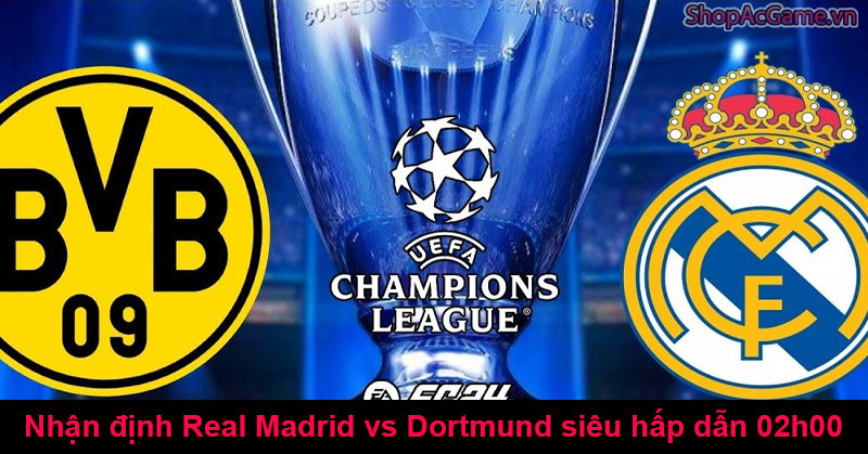 Nhận định Real Madrid vs Dortmund siêu hấp dẫn 02h00 ngày 2/6