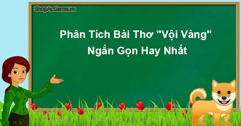 Phân Tích Bài Thơ Vội Vàng Ngắn Gọn Hay Nhất