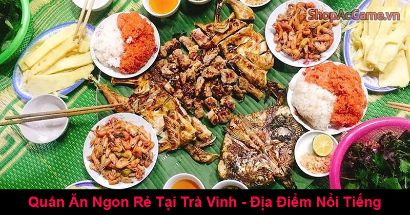 Quán Ăn Ngon Rẻ Tại Trà Vinh