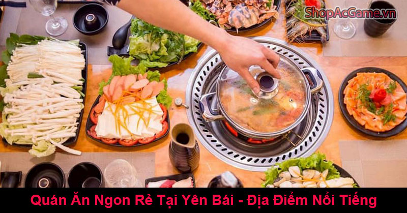 Quán Ăn Ngon Rẻ Tại Yên Bái