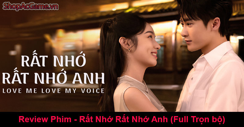 Review Phim - Rất Nhớ Rất Nhớ Anh (Full Trọn bộ)