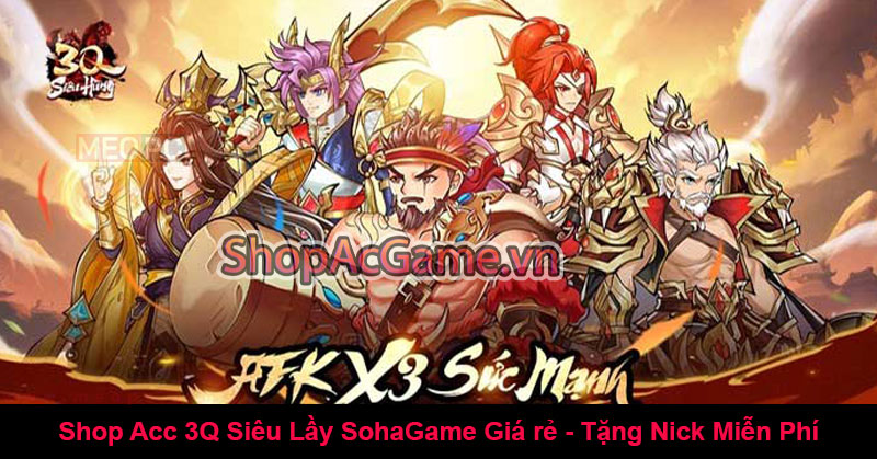 Shop Acc 3Q Siêu Lầy SohaGame Giá rẻ - Tặng Nick Miễn Phí