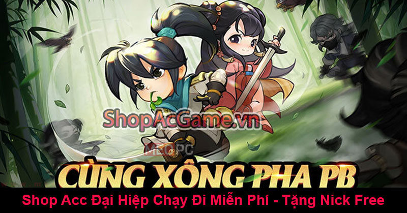 Shop Acc Đại Hiệp Chạy Đi Miễn Phí - Tặng Nick Free