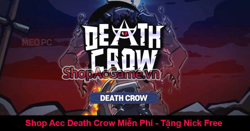 Shop Acc Death Crow Miễn Phí - Tặng Nick Free