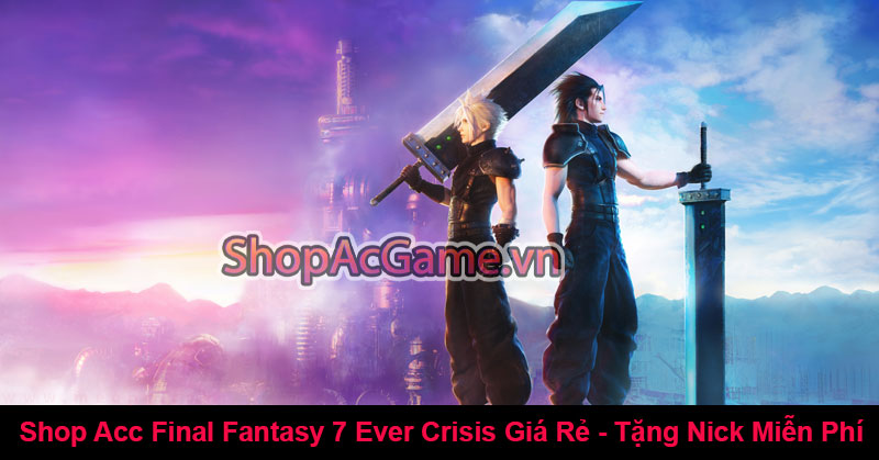 Shop Acc Final Fantasy 7 Ever Crisis Giá Rẻ - Tặng Nick Miễn Phí