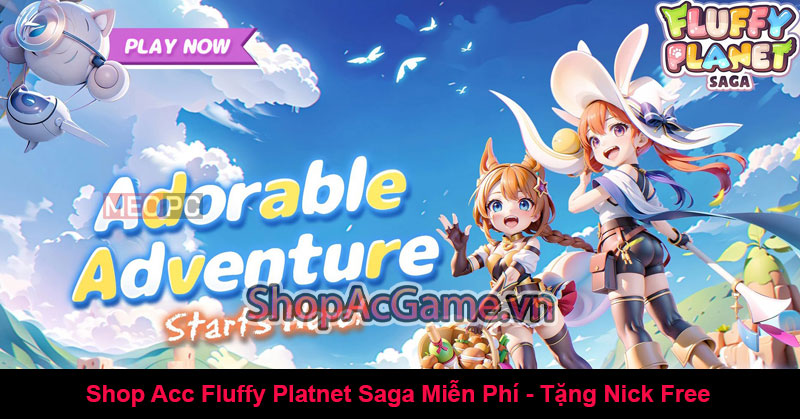 Shop Acc Fluffy Platnet Saga Miễn Phí - Tặng Nick Free