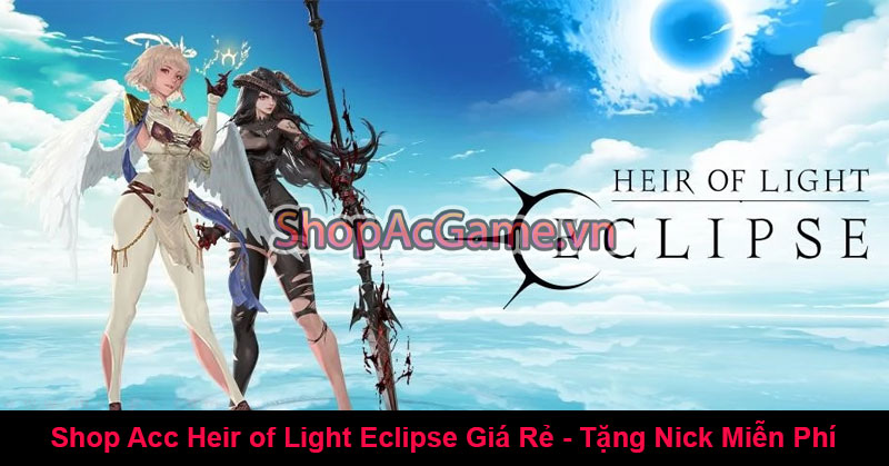 Shop Acc Heir of Light Eclipse Giá Rẻ - Tặng Nick Miễn Phí