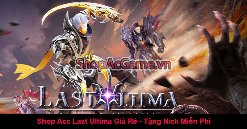 Shop Acc Last Ultima Giá Rẻ - Tặng Nick Miễn Phí