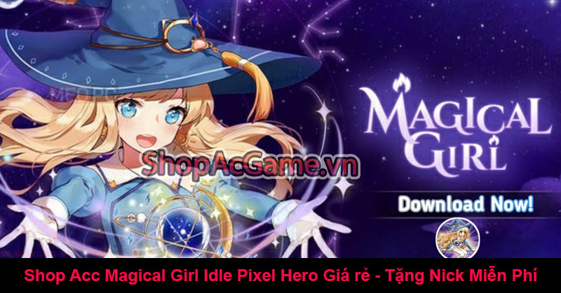 Shop Acc Magical Girl Idle Pixel Hero Giá rẻ - Tặng Nick Miễn Phí