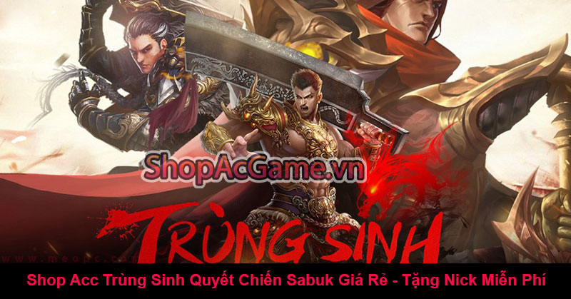 Shop Acc Trùng Sinh Quyết Chiến Sabuk Giá Rẻ - Tặng Nick Miễn Phí