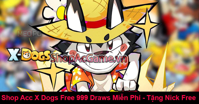 Shop Acc X Dogs Free 999 Draws Miễn Phí - Tặng Nick Free