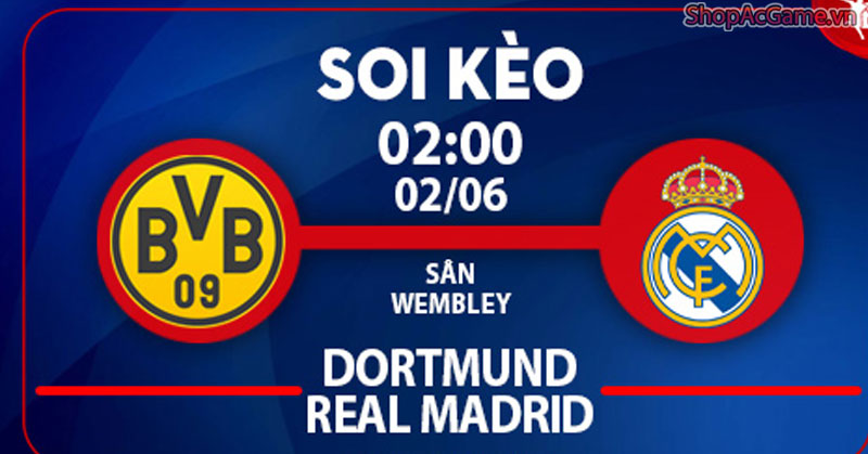 Soi Kèo Dortmund vs Real Madrid (2h) Ngày 2/6/2024